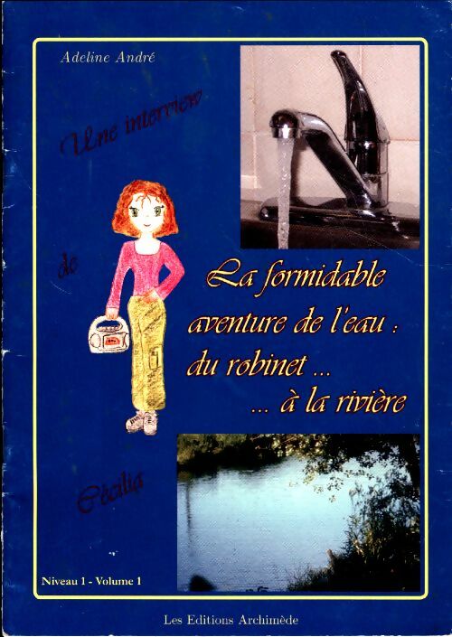 Livrenpoche : La formidable aventure de l'eau du robinet à la rivière - Adeline André - Livre