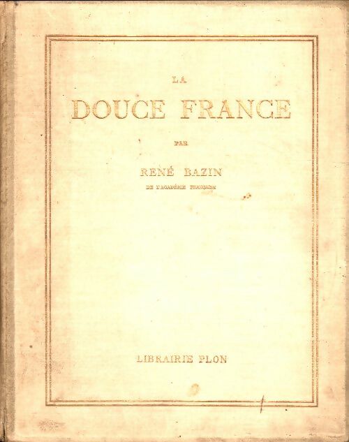 Livrenpoche : La douce France - René Bazin - Livre