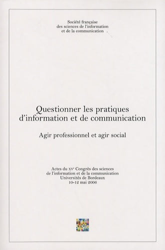Livrenpoche : Questionner les pratiques d'information et de communication : Agir professionnel et agir social - Collectif - Livre