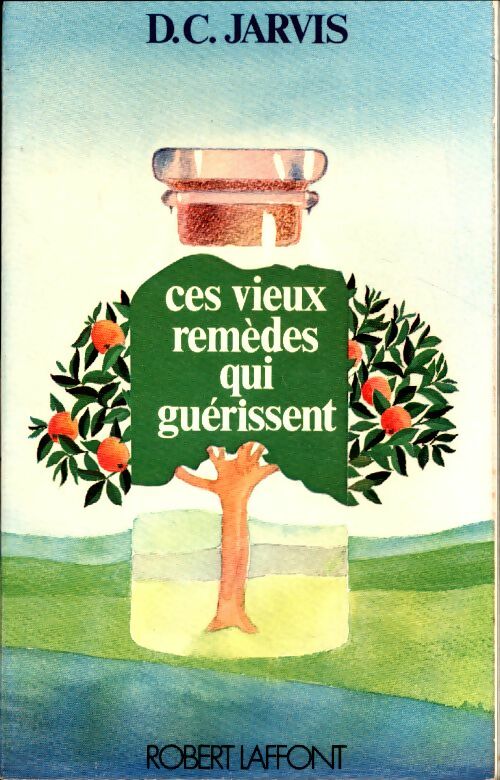 Livrenpoche : Ces vieux remèdes qui guérissent - D.C. Jarvis - Livre
