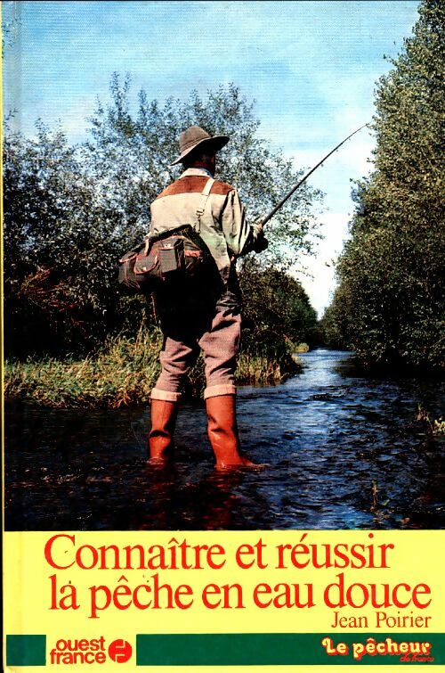 Livrenpoche : Connaître et réussir la pêche en eau douce - Jean Poirier - Livre