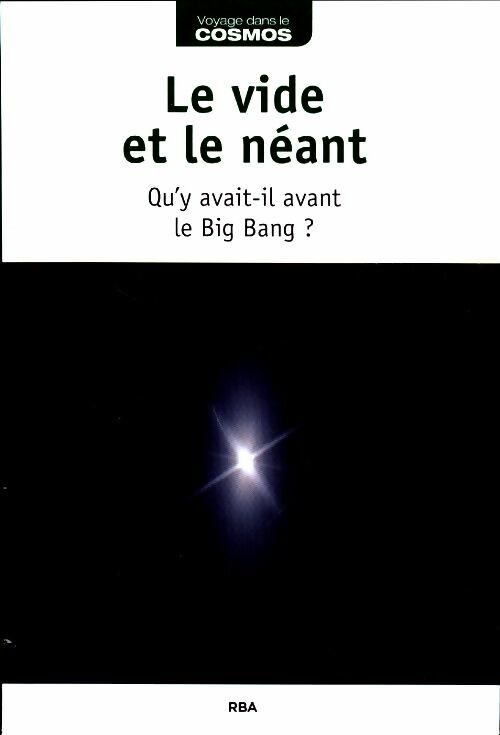 Livrenpoche : Le vide et le néant. Qu'y avait-il avant le big bang ? - Hubert Reeves - Livre