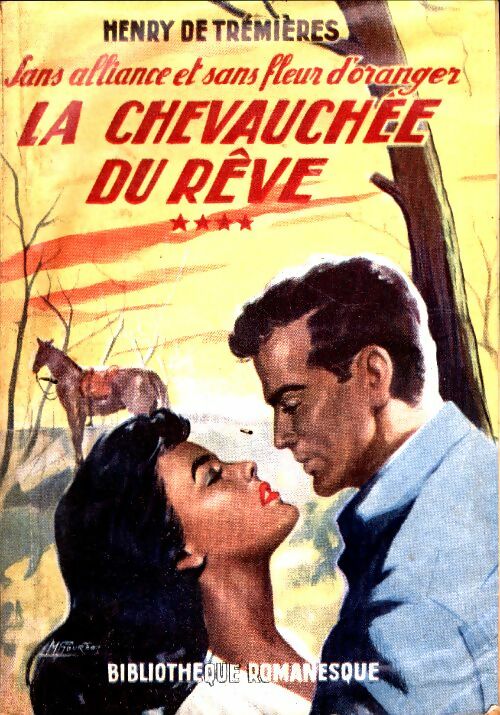 Livrenpoche : Sans alliance et sans fleur d'oranger Tome IV : La chevauchée du rêve - Henry De Trémières - Livre