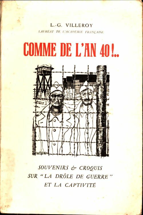 Livrenpoche : Comme de l'an 40 !. .. Souvenirs et croquis sur la drôle de guerre et la captivité - Louis-Gérard Villeroy - Livre
