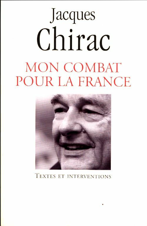 Livrenpoche : Mon combat pour la France. Textes et interventions 1995-2007 - Jacques Chirac - Livre