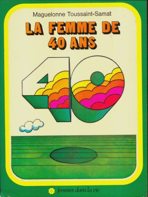 Livrenpoche : La femme de 40 ans - Maguelonne Toussaint-Samat - Livre