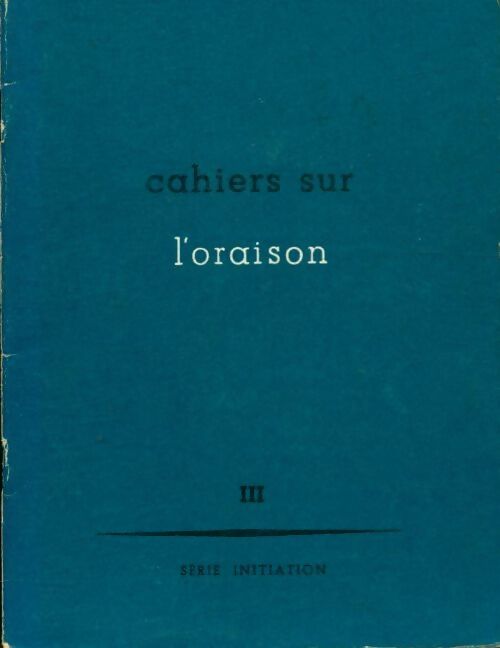 Livrenpoche : Cahiers sur l'oraison série initiation n°3 - Collectif - Livre