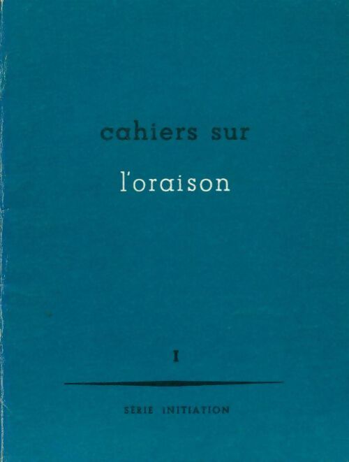 Livrenpoche : Cahiers sur l'oraison Série initiation n°1 - Collectif - Livre