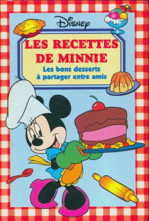 Livrenpoche : Les recettes de Minnie les bons desserts à partager entre amis - Walt Disney, Disney - Livre