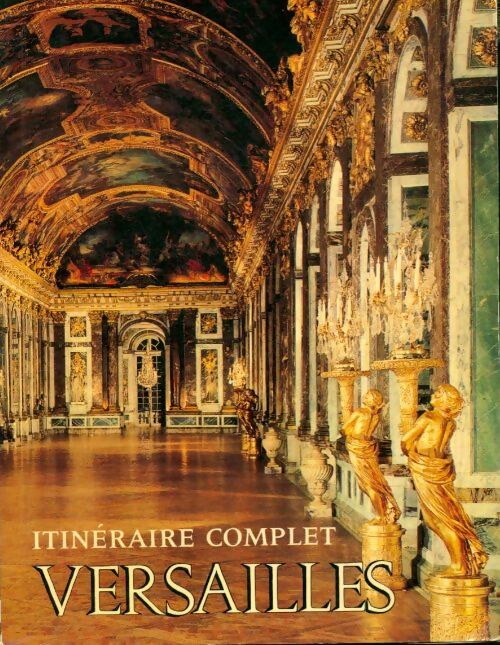 Livrenpoche : Itinéraire complet : Versailles - Gerald Van der Kemp - Livre