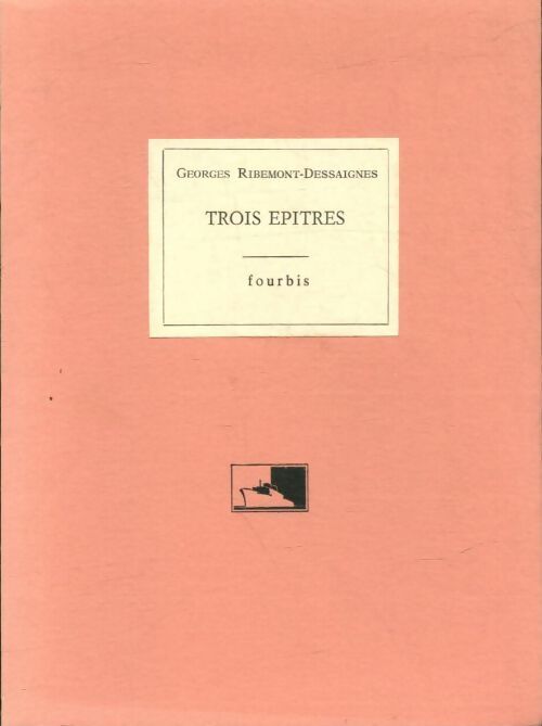 Livrenpoche : Trois epîtres - Georges Ribemont-Dessaignes - Livre