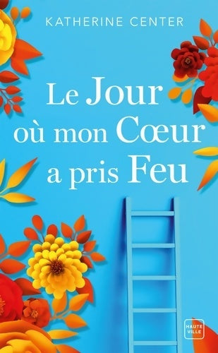 Livrenpoche : Le jour où mon coeur a pris feu - Katherine Center - Livre