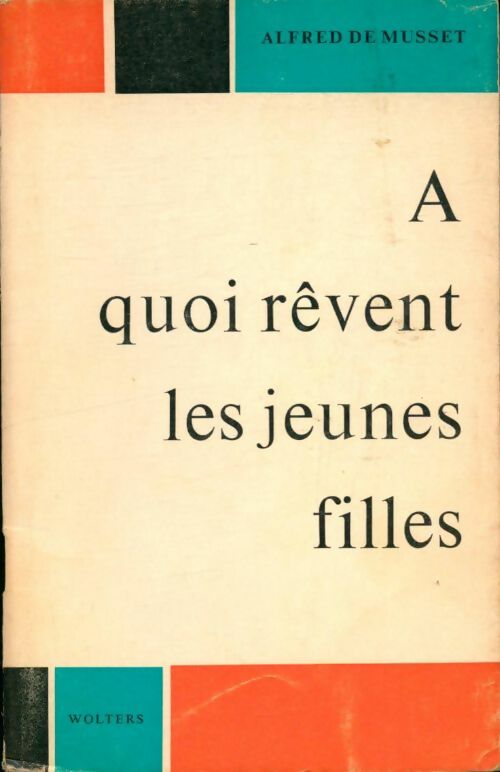 Livrenpoche : A quoi rêvent les jeunes filles - Alfred De Musset - Livre