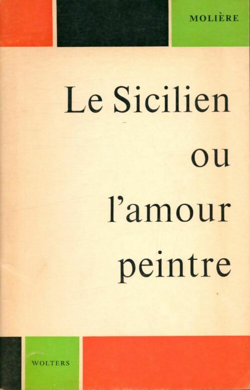 Le sicilien ou l'amour peintre - Molière -  Wolters - Livre