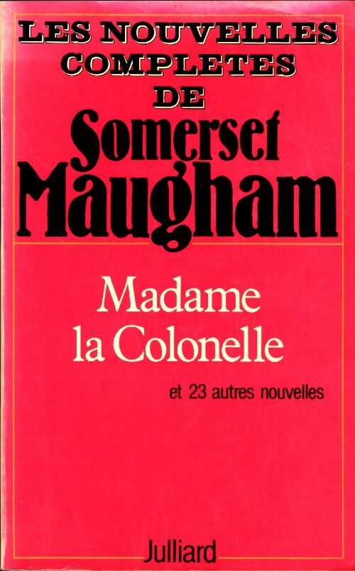 Livrenpoche : Les nouvelles complètes Tome II : Madame la colonelle et vingt-trois autres nouvelles - Somerset Maugham - Livre