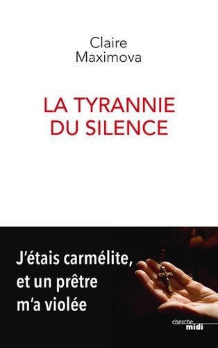 Livrenpoche : La tyrannie du silence - j'étais carmélite et un prêtre m'a violée - Claire Maximova - Livre