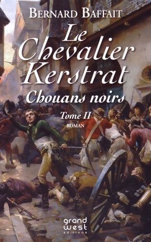 Livrenpoche : Le chevalier de kerstrat : Les chouans noirs - Bernard Baffait - Livre