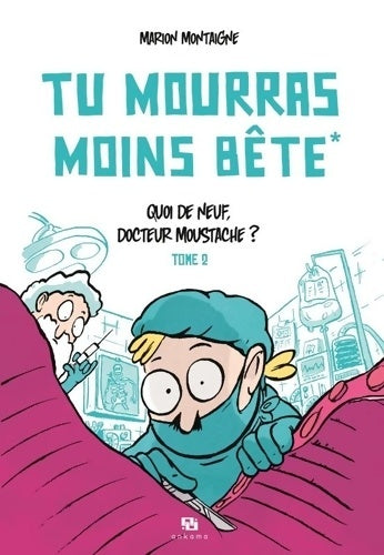 Livrenpoche : Tu mourras moins bete Tome II : quoi de neuf docteur moustache - Marion Montaigne - Livre