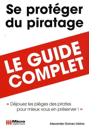 Livrenpoche : Se protéger du piratage - Alexandre Joseph Gomez Urbina - Livre