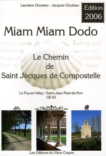 Livrenpoche : Miam-miam-dodo pour la France : Destiné aux pélerins à pied à bicyclette à cheval ou avec un âne sur le chemin de Compostelle (gr 65) du ... (+ variantes du célé et de rocamadour ) - Lauriane Clouteau - Livre
