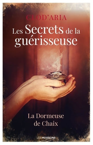 Livrenpoche : Les secrets de la guérisseuse : La dormeuse de chaix - Clod'Aria - Livre