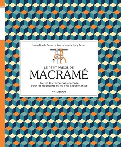 Livrenpoche : Le petit précis de macramé - Marie-Noëlle Bayard - Livre