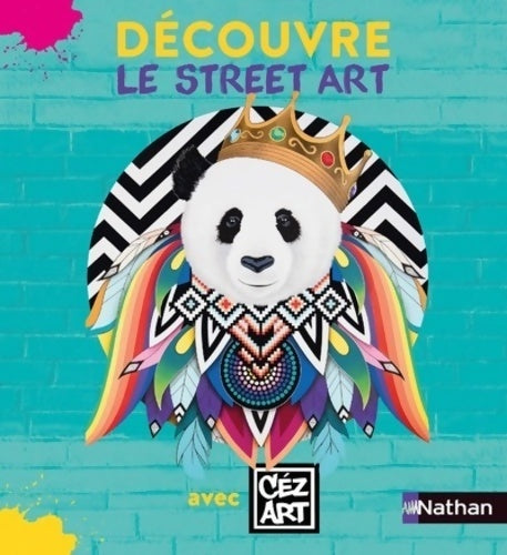 Livrenpoche : Album découvre le street art avec céz art - Alain Bondot - Livre