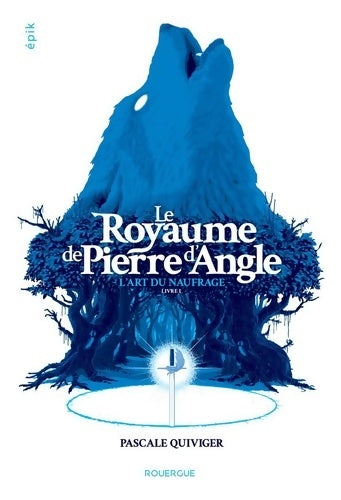 Livrenpoche : Le royaume de pierre d'angle : L'art du naufrage - Pascale Quiviger - Livre