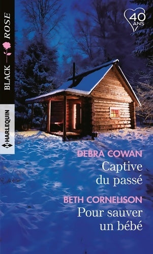 Livrenpoche : Captive du passé - pour sauver un bébé - Debra Cowan - Livre