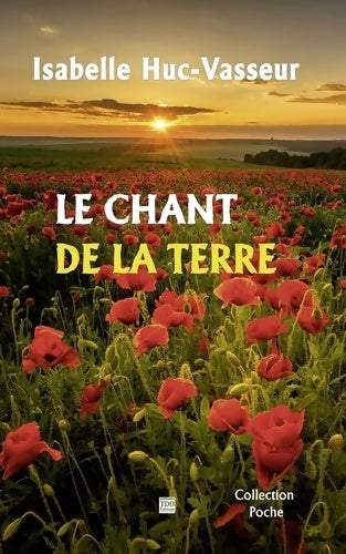 Livrenpoche : Le chant de la terre - Isabelle Huc-Vasseur - Livre