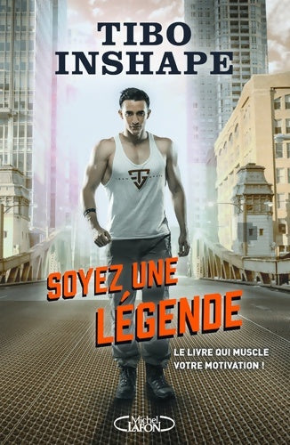 Livrenpoche : Soyez une légende - Tibo Inshape - Livre
