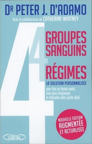 Livrenpoche : 4 groupes sanguins - 4 régimes - nouvelle édition augmentée et actualisée - Peter J. D'Adamo - Livre