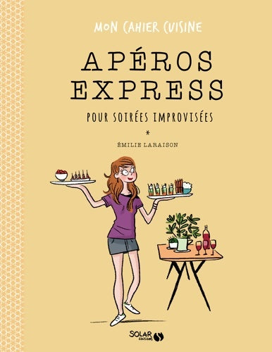 Livrenpoche : Apéros express pour soirées improviséees - mon cahier cuisine - Emilie Laraison - Livre