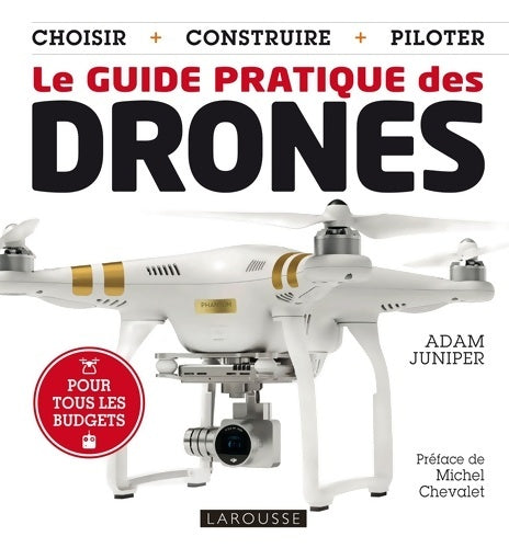 Livrenpoche : Le guide pratique des drones - Adam Juniper - Livre