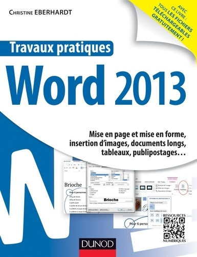 Livrenpoche : Travaux pratiques - Word 2013 : Mise en page et mise en forme insertion d?images documents longs tableaux publipostages&am - Christine Eberhardt - Livre