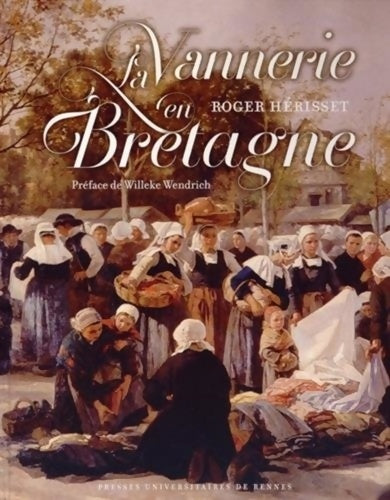 Livrenpoche : La vannerie en Bretagne : Nouvelle approche de l'ethnologie de la vannerie et contribution à l'étude des composantes culturelles - Roger Hérisset - Livre