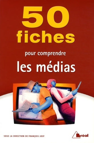 Livrenpoche : 50 fiches pour comprendre les médias - François Jost - Livre