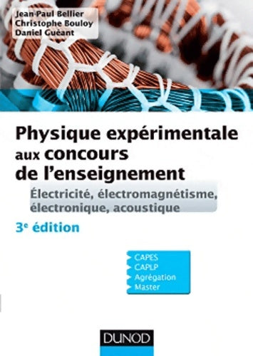 Livrenpoche : Physique expérimentale aux concours de l'enseignement : Électricité électromagnétisme électronique acoustique - 3e éd - Jean-Paul Bellier - Livre