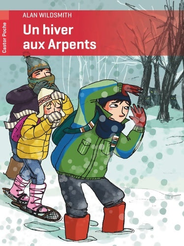 Livrenpoche : Un hiver aux arpents - Alan Wildsmith - Livre