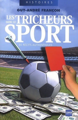 Livrenpoche : Les tricheurs dans le sport : 30 récits authentiques - Guy-andré Françon - Livre