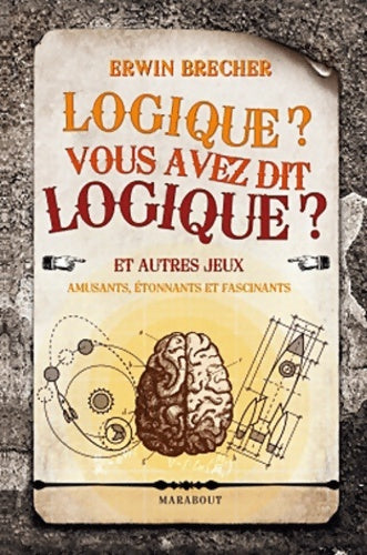Livrenpoche : Logique vous avez dit logique ? - Erwin Brecher - Livre