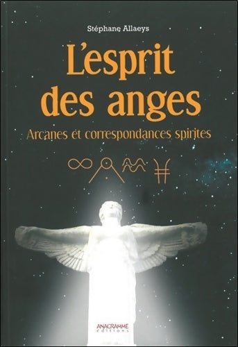 Livrenpoche : L'esprit des anges - arcanes et correspondances spirites - Stéphane Allaeys - Livre