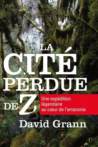 Livrenpoche : La Cité perdue de Z - David Grann - Livre