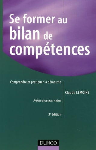 Livrenpoche : Se former au bilan de compétences - 3ème édition : Comprendre et pratiquer la démarche - Claude Lemoine - Livre