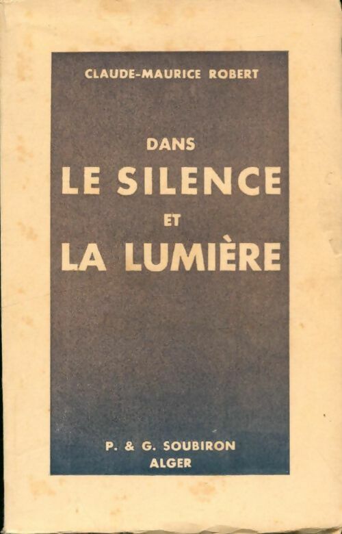 Livrenpoche : Dans le silence et la lumière - Claude-Maurice Robert - Livre