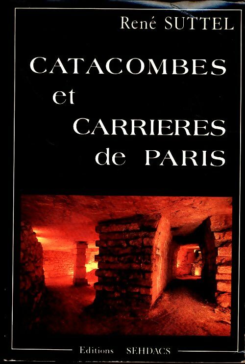Livrenpoche : Catacombes et carrières de Paris. Promenade sous la capitale - Suttel René - Livre