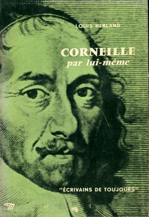 Livrenpoche : Corneille par lui-même - Louis Herland - Livre