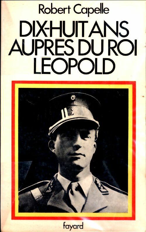 Livrenpoche : Dix-huit ans auprès du roi Léopold - Robert Capelle - Livre
