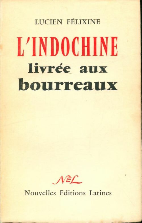 Livrenpoche : L'Indochine livrée aux bourreaux - Lucien Félixine - Livre
