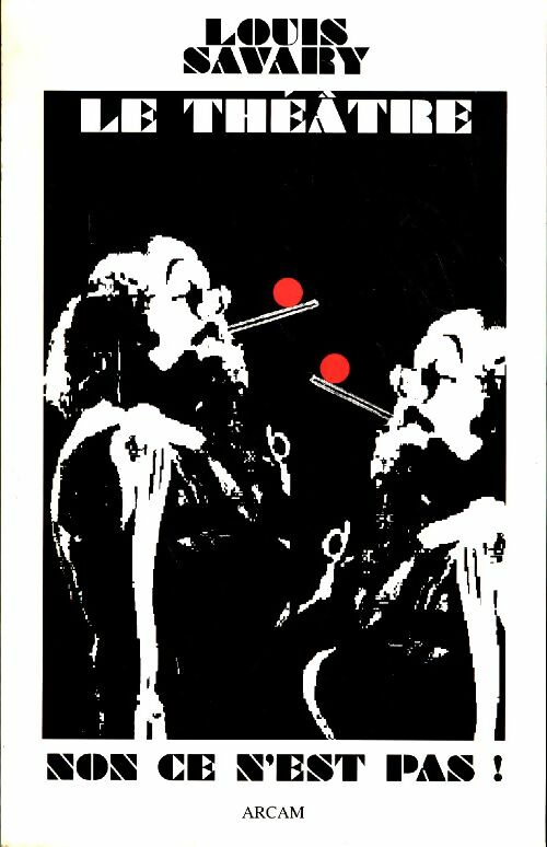 Livrenpoche : Le théâtre, non ce n'est pas ! - Louis Savary - Livre